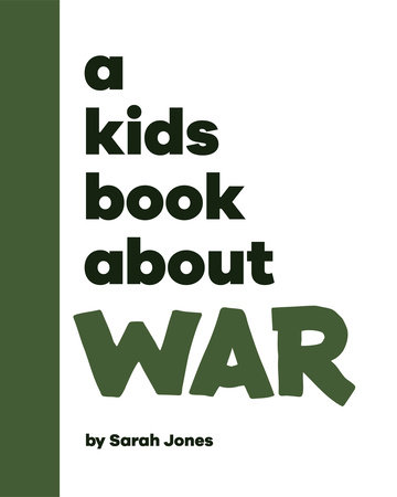 A Kids Book About War by Sarah Jones