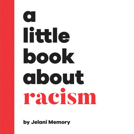 Little Book About Racism, A by Jelani Memory