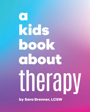 A Kids Book About Therapy by Sara Brenner