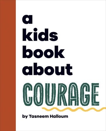 A Kids Book About Courage by Tasneem Halloum