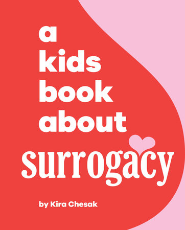 A Kids Book About Surrogacy by Kira Chesak