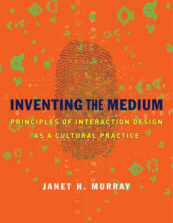 Inventing the Medium by Janet H. Murray