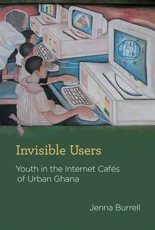 Invisible Users by Jenna Burrell