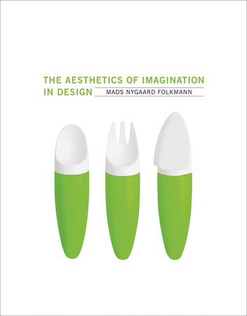 The Aesthetics of Imagination in Design by Mads Nygaard Folkmann