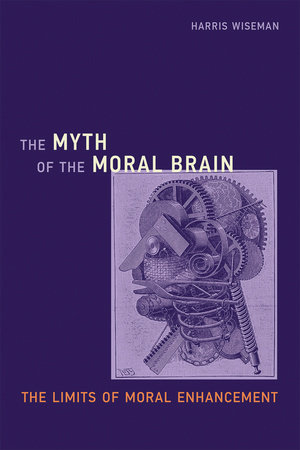 The Myth of the Moral Brain by Harris Wiseman