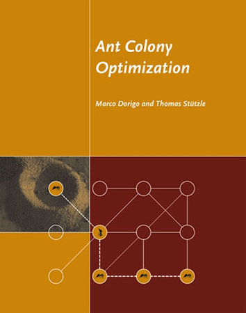 Ant Colony Optimization by Marco Dorigo and Thomas Stutzle
