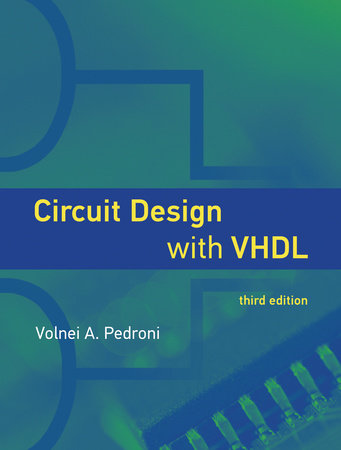 Circuit Design with VHDL, third edition by Volnei A. Pedroni
