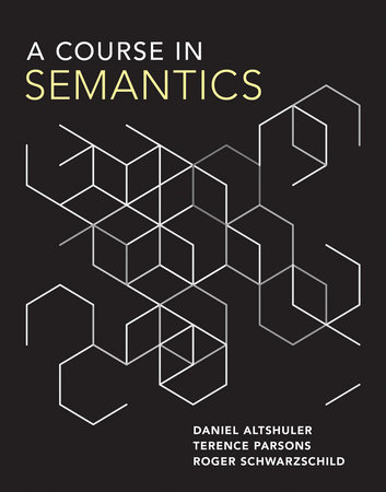 A Course in Semantics by Daniel Altshuler, Terence Parsons and Roger Schwarzschild
