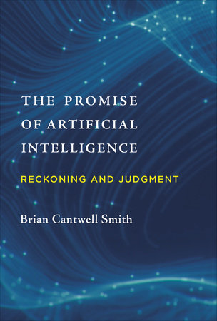 The Promise of Artificial Intelligence by Brian Cantwell Smith