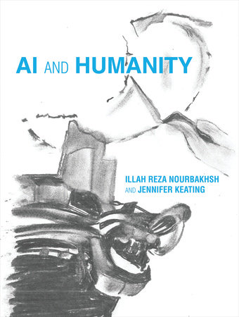 AI and Humanity by Illah Reza Nourbakhsh and Jennifer Keating