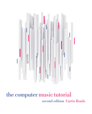 The Computer Music Tutorial, second edition by Curtis Roads