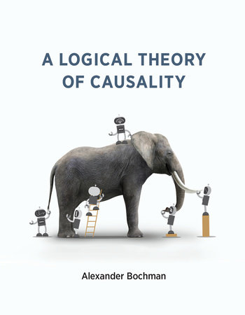 A Logical Theory of Causality by Alexander Bochman