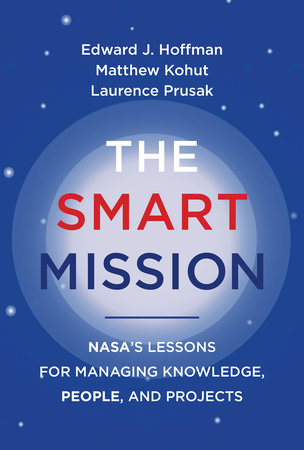 The Smart Mission by Edward J. Hoffman, Matthew Kohut and Laurence Prusak