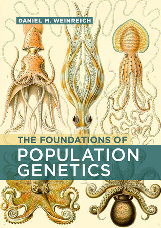 The Foundations of Population Genetics by Daniel M. Weinreich