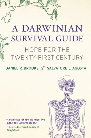 A Darwinian Survival Guide by Daniel R. Brooks and Salvatore J. Agosta