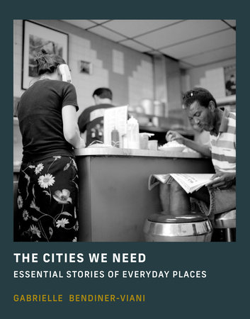 The Cities We Need by Gabrielle Bendiner-Viani