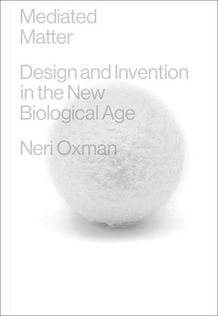 Mediated Matter by Neri Oxman