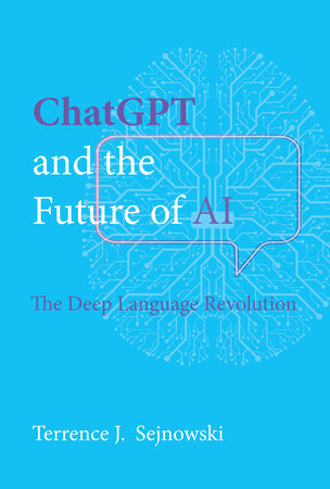 ChatGPT and the Future of AI by Terrence J. Sejnowski