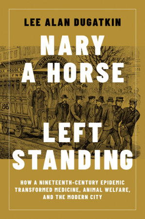 Nary a Horse Left Standing by Lee Alan Dugatkin