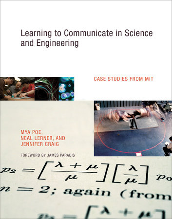 Learning to Communicate in Science and Engineering by Mya Poe, Neal Lerner and Jennifer Craig