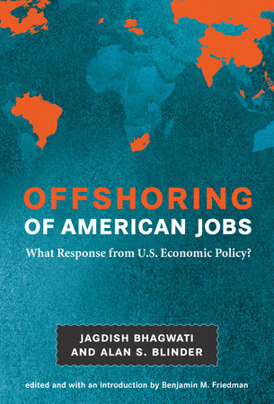 Offshoring of American Jobs by Jagdish Bhagwati and Alan S. Blinder; edited and with an introduction by Benjamin M. Friedman