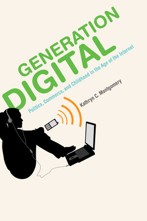 Generation Digital by Kathryn C. Montgomery