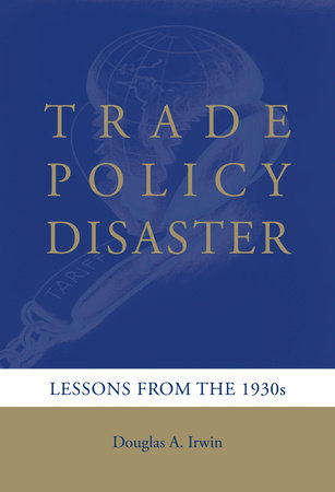 Trade Policy Disaster by Douglas A. Irwin