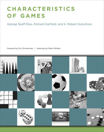 Characteristics of Games by George Skaff Elias, Richard Garfield and K. Robert Gutschera
