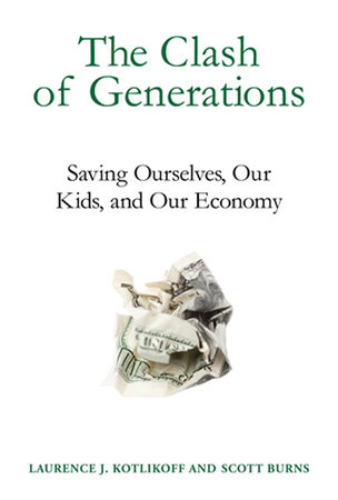 The Clash of Generations by Laurence J. Kotlikoff and Scott Burns
