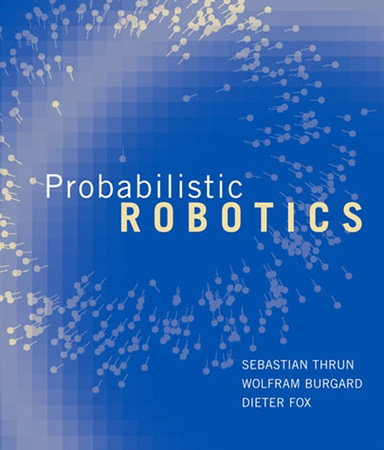 Probabilistic Robotics by Sebastian Thrun, Wolfram Burgard and Dieter Fox