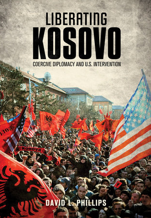 Liberating Kosovo by David L. Phillips