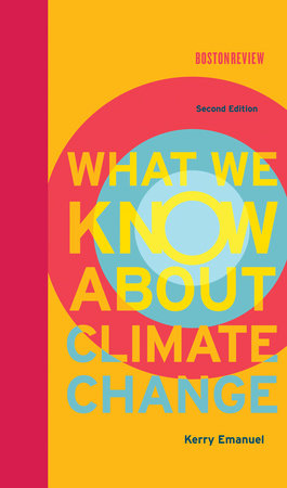 What We Know About Climate Change, second edition by Kerry Emanuel