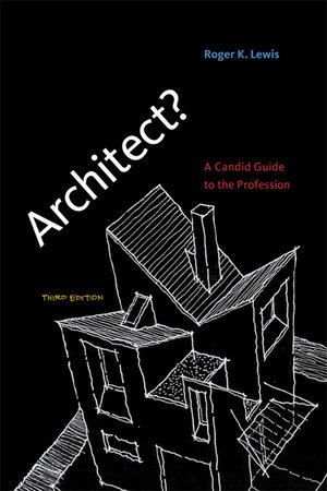 Architect?, third edition by Roger K. Lewis