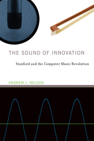 The Sound of Innovation by Andrew J. Nelson