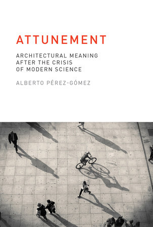 Attunement by Alberto Perez-Gomez