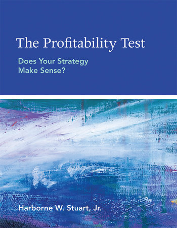 The Profitability Test by Harborne W. Stuart, Jr.