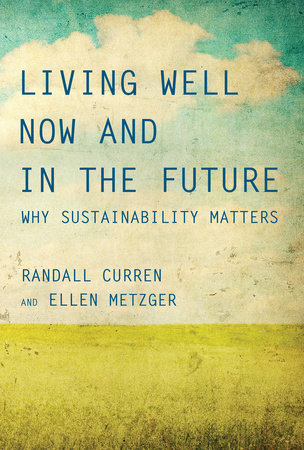 Living Well Now and in the Future by Randall Curren and Ellen Metzger