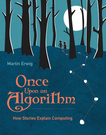 Once Upon an Algorithm by Martin Erwig