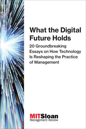 What the Digital Future Holds by MIT Sloan Management Review