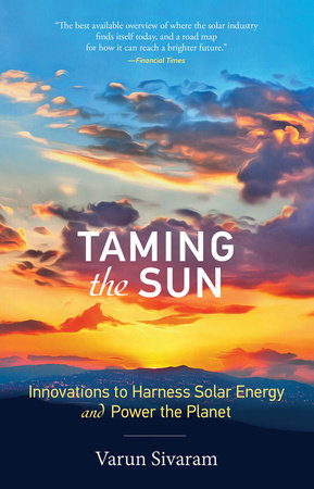 Taming the Sun by Varun Sivaram