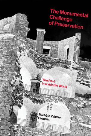 The Monumental Challenge of Preservation by Michele Valerie Cloonan