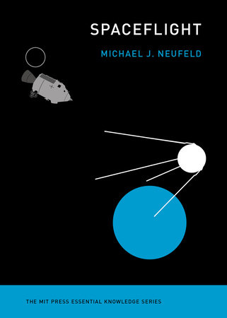 Spaceflight by Michael J. Neufeld