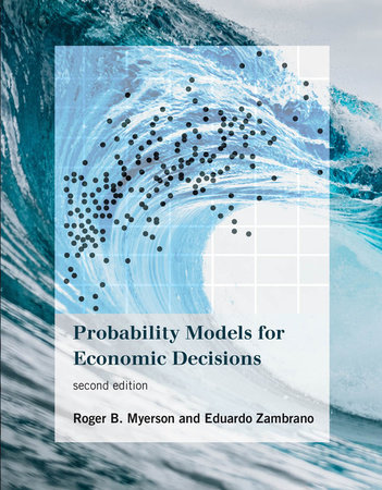 Probability Models for Economic Decisions, second edition by Roger B. Myerson and Eduardo Zambrano