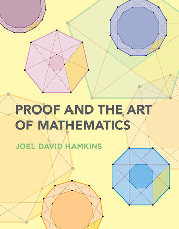 Proof and the Art of Mathematics by Joel David Hamkins