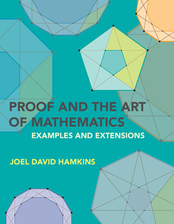 Proof and the Art of Mathematics by Joel David Hamkins