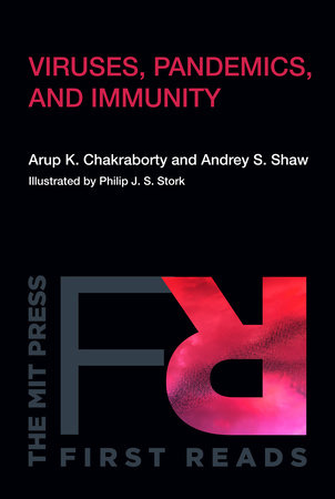 Viruses, Pandemics, and Immunity by Arup K. Chakraborty, Andrey Shaw, and Philip J. S. Stork