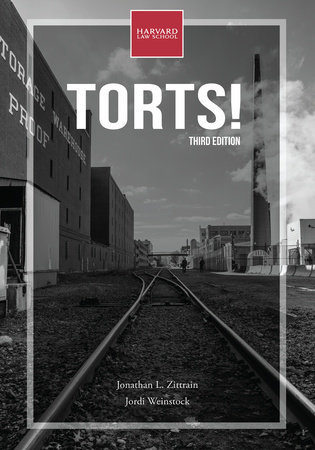 Torts!, third edition by Jonathan L. Zittrain and Jordi Weinstock
