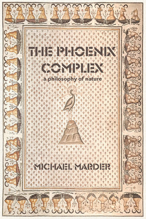 The Phoenix Complex by Michael Marder