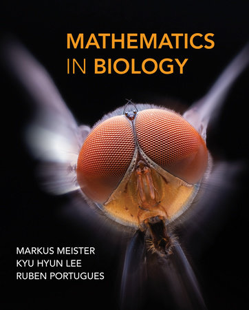 Mathematics in Biology by Markus Meister, Kyu Hyun Lee and Ruben Portugues
