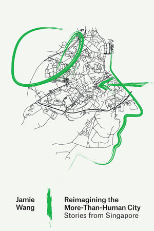 Reimagining the More-Than-Human City by Jamie Wang